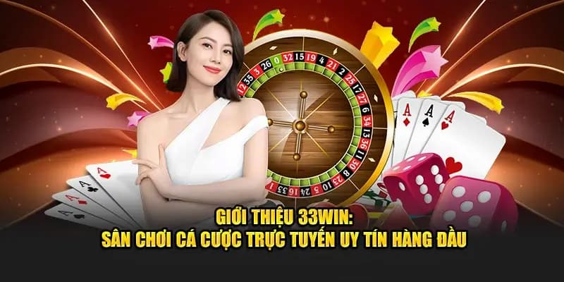 Giới thiệu 33WIN: Nhà cái cá cược uy tín hàng đầu 2025